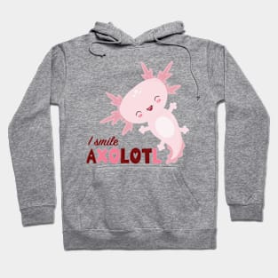 I Smile Axolotl Hoodie